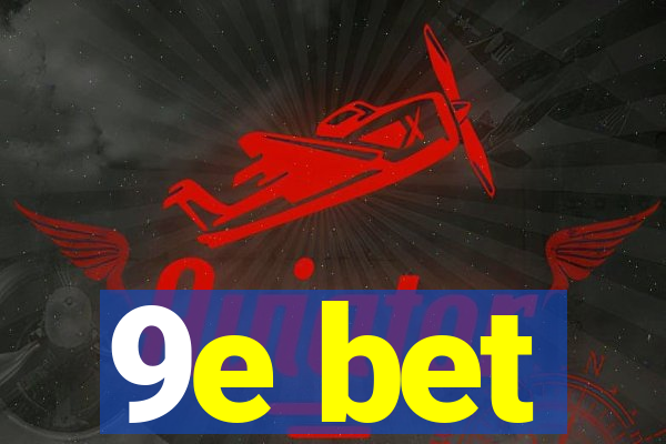 9e bet